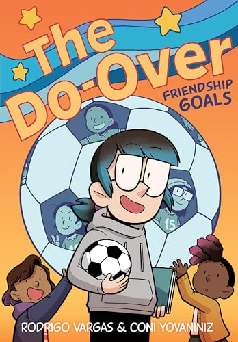 The Do-Over: Friendship Goals: A Graphic Novel – An Emotional Story About Soccer and Choices for Children (Ages 8-12)