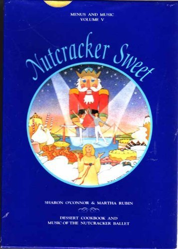 Nutcracker sweet : dessert cookbook and music of the Nutcracker Ballet