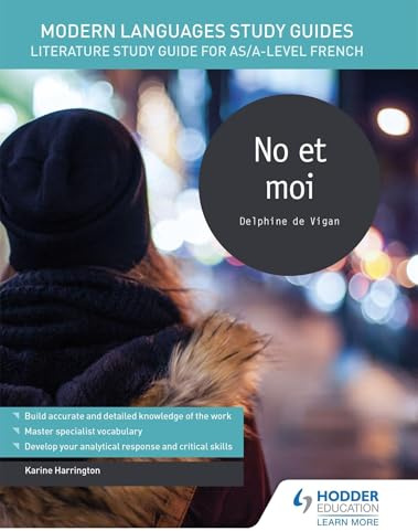 Modern Languages Study Guides: No et moi: Literature Study Guide for AS/A-level French (Film and literature guides)