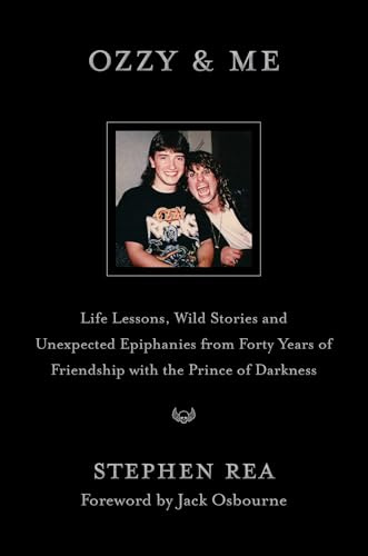 Ozzy & Me: Life Lessons, Wild Stories, and Unexpected Epiphanies from Forty Years of Friendship with the Prince of Darkness