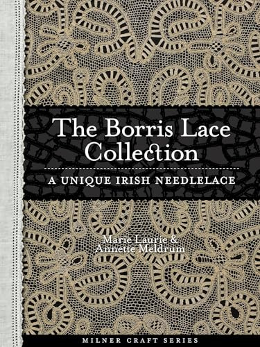 Borris Lace Collection: A Unique Irish Needlelace (Milner Craft Series)
