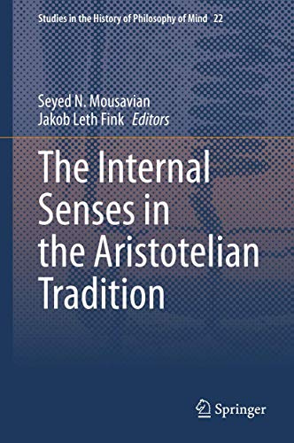 The Internal Senses in the Aristotelian Tradition (Studies in the History of Philosophy of Mind, 22)