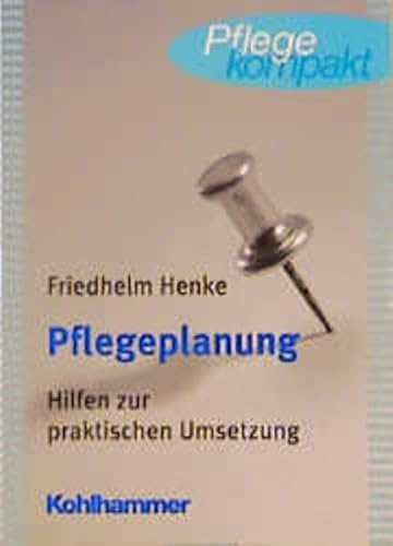 Pflegeplanung: Hilfen zur praktischen Umsetzung (Pflege kompakt)