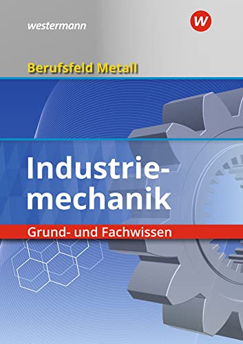 Berufsfeld Metall - Industriemechanik: Grund- und Fachwissen Schülerband