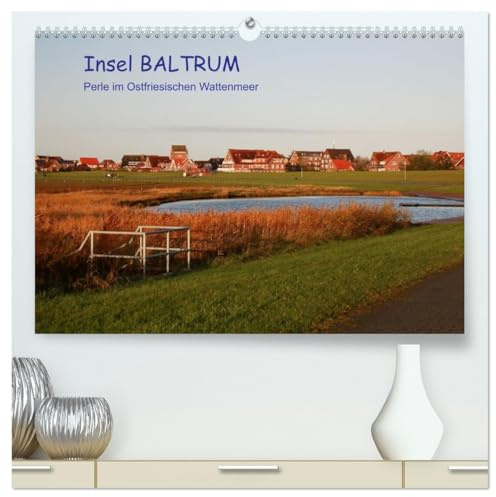 Insel Baltrum, Perle im Ostfriesischen Wattenmeer (hochwertiger Premium Wandkalender 2026 DIN A2 quer), Kunstdruck in Hochglanz: Baltrum ist die ... sieben Ostfriesischen Inseln (CALVENDO Orte)