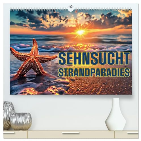 Sehnsucht Strandparadies (hochwertiger Premium Wandkalender 2026 DIN A2 quer), Kunstdruck in Hochglanz: Tauche ein ins Sehnsucht Strandparadies - Wo Träume Wellen schlagen! (CALVENDO Natur)