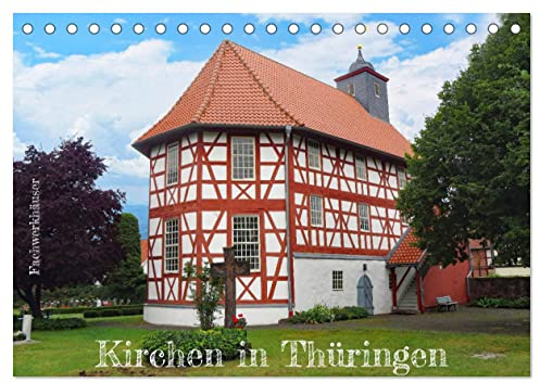 Fachwerkhäuser - Kirchen in Thüringen (Tischkalender 2026 DIN A5 quer), CALVENDO Monatskalender: Entdecken Sie die Schönheit von alten Fachwerk-Kirchen (CALVENDO Orte)