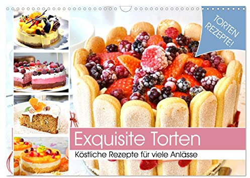 Exquisite Torten. Köstliche Rezepte für viele Anlässe (Wandkalender 2026 DIN A3 quer), CALVENDO Monatskalender: Traumhafte Torten sind genau das Richtige für jeden Anlass! (CALVENDO Lifestyle)