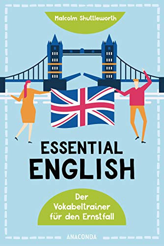 Essential English. Der Vokabeltrainer für den Ernstfall: Englisch lernen für Erwachsene - sicher die Krisen des Alltags auf Englisch meistern
