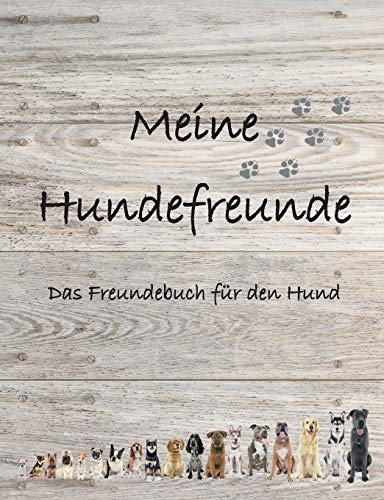 Meine Hundefreunde: Das Freundebuch für den Hund