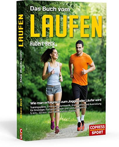 Das Buch vom Laufen. Wie man erfolgreich zum Jogger oder Läufer wird