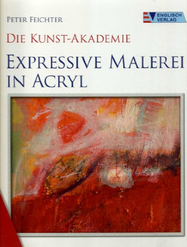 Expressive Malerei in Acryl (Die Kunst-Akademie)