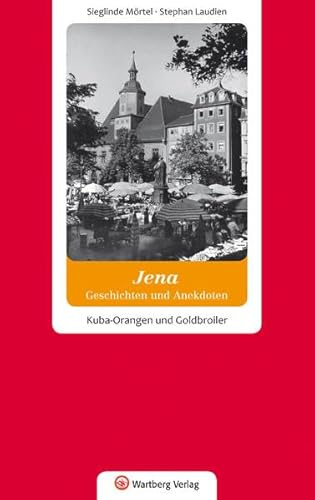 Geschichten und Anekdoten aus Jena. Kuba-Orangen und Goldbroiler