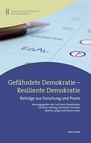 Gefährdete Demokratie - Resiliente Demokratie: Beiträge aus Forschung und Praxis (Schriften zur Didaktik der Demokratie)
