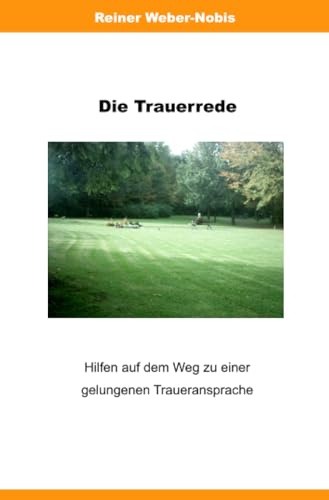 Die Trauerrede: Hilfen auf dem Weg zu einer gelungenen Traueransprache