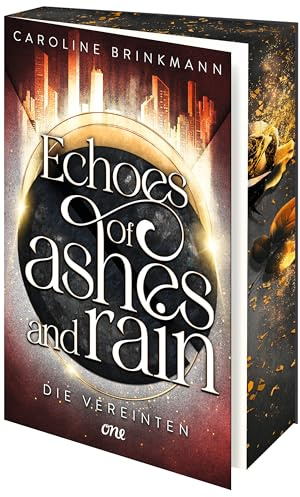 Echoes of Ashes and Rain - Die Vereinten: Abschluss der YA-Dystopie erstmals im hochwertigen Paperback mit limitiertem Farbschnitt (Rain & Lark, Band 2)