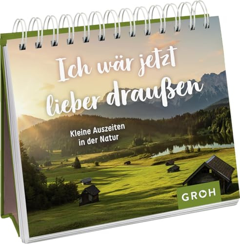 Ich wäre jetzt lieber draußen: Kleine Auszeiten in der Natur (Geschenkideen für Reisefans)