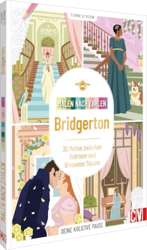 Malen nach Zahlen: Bridgerton: 30 Motive zwischen Ballroom und Grosvenor Square. Deine kreative Pause