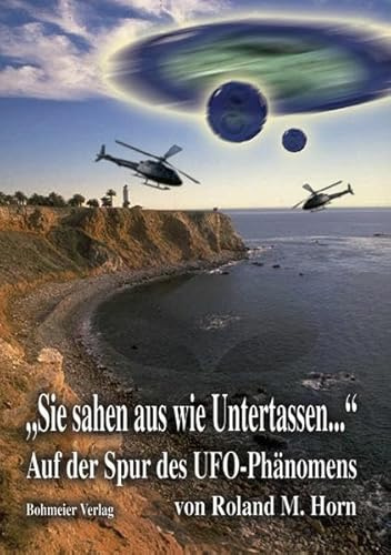 Sie sahen aus wie Untertassen...: Auf der Spur des UFO-Phänomens