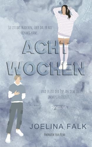 Acht Wochen: Ein Fake-Dating Hockey Roman (Unfrozen Four (Deutsch), Band 2)