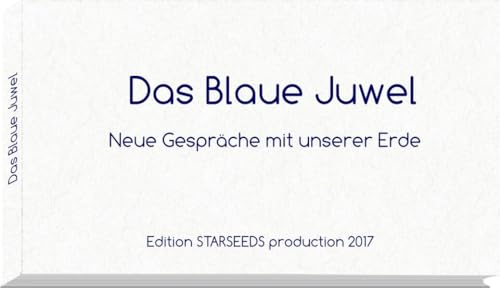 Das Blaue Juwel: Neue Gespräche mit unserer Erde