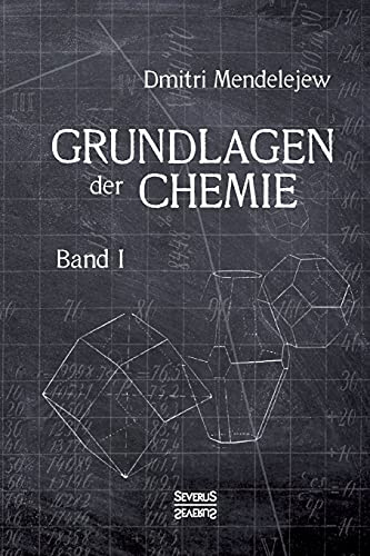Grundlagen der Chemie - Band I: Aus dem Russischen übersetzt von L. Jawein und A. Thillot