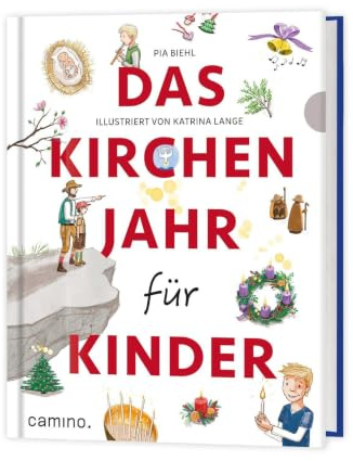 Das Kirchenjahr für Kinder: Christliche Feiertage im katholischen Jahreskreis. Für Kinder ab 8 Jahren.