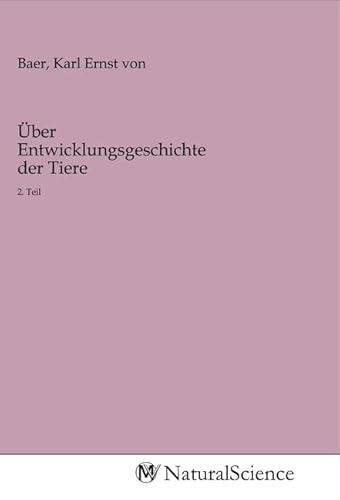 Über Entwicklungsgeschichte der Tiere: 2. Teil