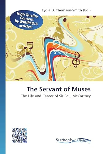 The Servant of Muses: The Life and Career of Sir Paul McCartney
