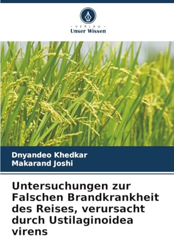Untersuchungen zur Falschen Brandkrankheit des Reises, verursacht durch Ustilaginoidea virens