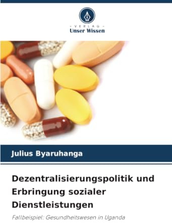 Dezentralisierungspolitik und Erbringung sozialer Dienstleistungen: Fallbeispiel: Gesundheitswesen in Uganda