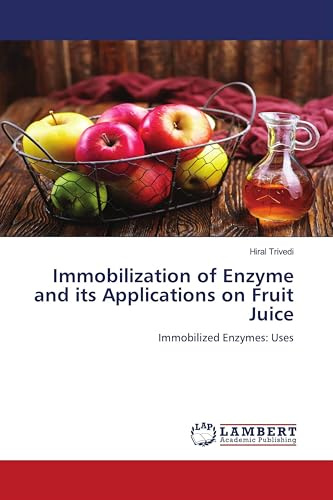Immobilization of Enzyme and its Applications on Fruit Juice: Immobilized Enzymes: Uses