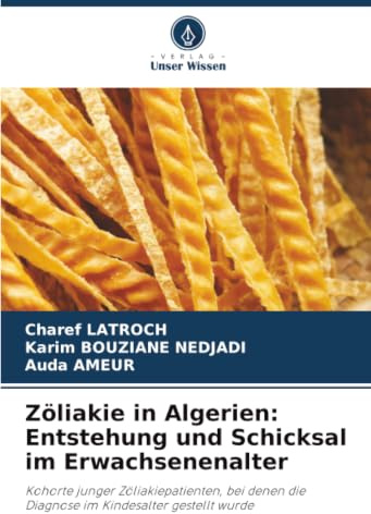 Zöliakie in Algerien: Entstehung und Schicksal im Erwachsenenalter: Kohorte junger Zöliakiepatienten, bei denen die Diagnose im Kindesalter gestellt wurde