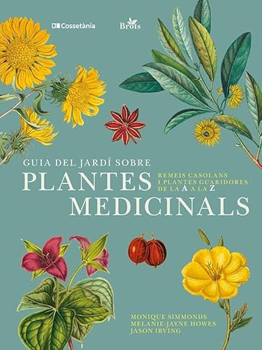 Guia del jardí sobre plantes medicinasl: Remeis casolans i plantes guaridores de la A a la Z: 2 (Brots)