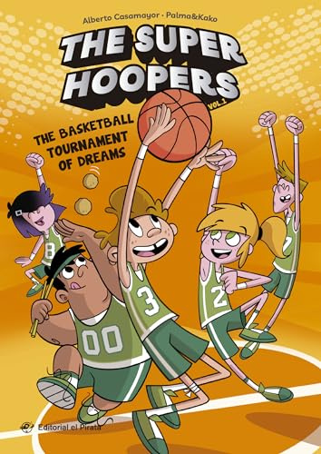 The Super Hoopers - The Basketball Tournament of Dreams: Super Hoopers: El Torneo de Básquet soñado – Libro divertido de baloncesto para niños de 8 a 11 años