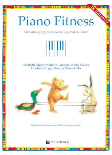 Piano fitness. Ginnastica per giovani pianisti e giovani nel cuore