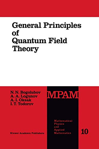 General Principles of Quantum Field Theory (Mathematical Physics and Applied Mathematics, Band 10)