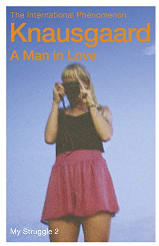 A Man in Love: My Struggle: 2 (Knausgaard)
