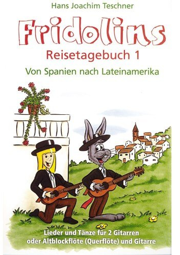 Heinrichshofen Verlag Fridolins Reisetagebuch 1 : von Spanien nach Lateinamerika für 2 Gitarren (Abfl und Gitarre)