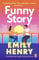 Funny Story: The Sunday Times bestselling steamy romance from the author of Beach Read