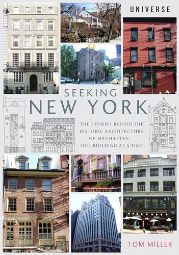 Seeking New York: The Stories Behind the Historic Architecture of Manhattan--One Building at a Time