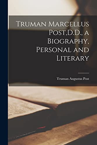 Truman Marcellus Post, D.D., a Biography, Personal and Literary