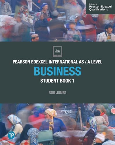 PEARSON EDEXCEL INTERNATIONAL AS / A LEVEL BUSINESS: STUDENT BOOK 1