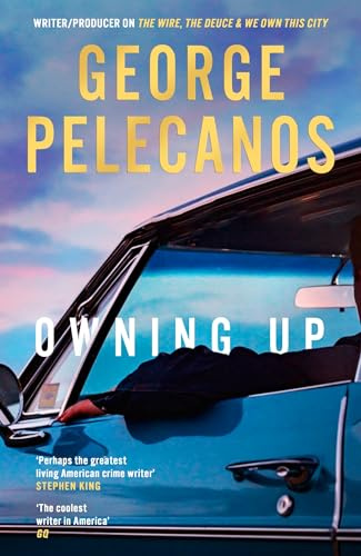 Owning Up: From the writer/producer on The Wire, The Deuce and We Own This City