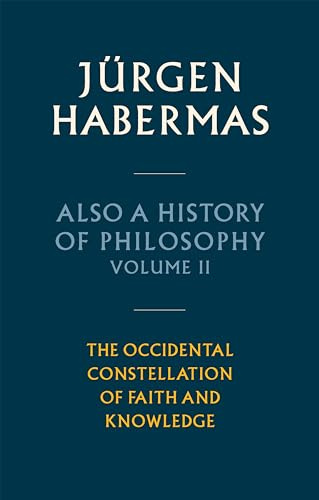 Also a History of Philosophy, Volume 2: The Occidental Constellation of Faith and Knowledge