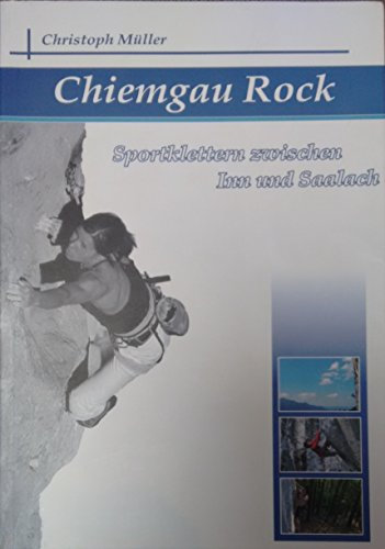Chiemgau Rock: Sportklettern zwischen Inn und Saalach