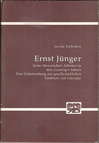 Ernst Jünger. Seine literarischen Arbeiten in den zwanziger Jahren. Eine Untersuchung zur gesellschaftlichen Funktion von Literatur