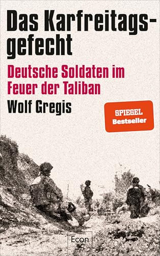 Das Karfreitagsgefecht: Deutsche Soldaten im Feuer der Taliban | Was Soldaten der Bundeswehr in Afghanistan erlebt haben