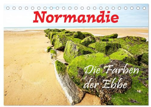 Normandie Die Farben der Ebbe (Tischkalender 2026 DIN A5 quer), CALVENDO Monatskalender: Wenn sich das Meer zurück zieht tauchen ungeahnte Überraschungen am Boden auf (CALVENDO Natur)