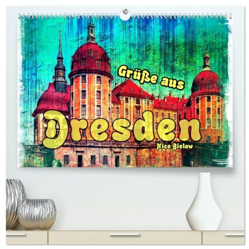 Grüße aus Dresden (hochwertiger Premium Wandkalender 2026 DIN A2 quer), Kunstdruck in Hochglanz: Dresden ist eine Stadt wie aus dem Märchenbuch. Es ... eine Zauberhafte Umgebung. (CALVENDO Orte)